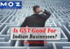 GST Good For Indian Businesses