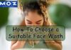 How to choose a suitable face wash